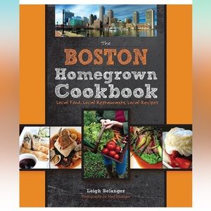 The Boston Homegrown Cookbook: Local Food, Local Restaurants